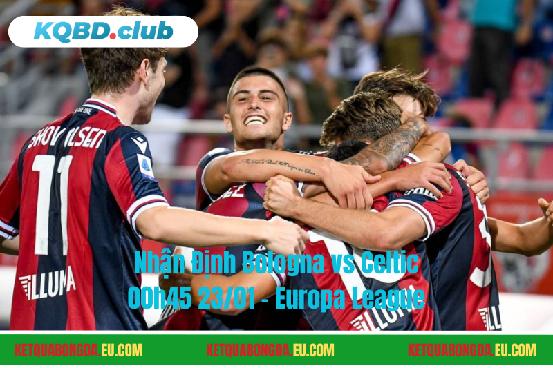 Đội hình dự kiến trước trận Bologna vs Celtic Đội hình dự kiến trước trận Bologna vs Celtic