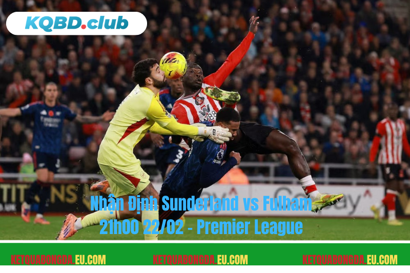 Đội hình dự kiến trước trận Sunderland vs Fulham Đội hình dự kiến trước trận Sunderland vs Fulham